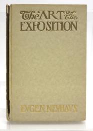 The Art of Exposition. Personal Impressions of the Architecture，Sculpture，Mural Decorations，Color Scheme & Other Aesthetic Aspects of the Panama-Pacific International Exposition.