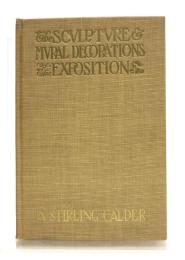 The Sculpture and Mural Decorations of Exposition. A Pictorial Survey of the Art of the Panama-Pacific International Exposition. Described by Stella G. S. Perry with an Introduction by A. Stirling Calder.