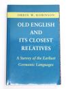 Old English and its Closest Relatives. A Survey of the Earliest Germanic Languages.