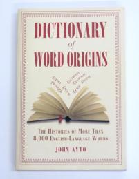Dictionary of Word Origins. The Histories of More Than 8，000 English-Language Words.