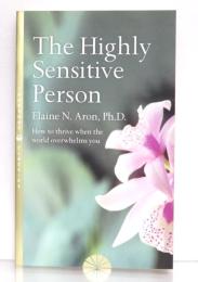 The Highly Sensitive Person. How to Thrive When the World Overwhelms You. [Thorsons Classics] (英) 敏感すぎる私の活かし方　
