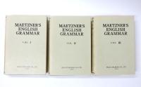 An English Grammar: Methodical，Analytical，and Historical. With a Treatise on the Orthography，Prosody，Inflections and Syntax of the English Tongue; and Numerous Authorities Cited in Order of Historical Development. By Professor Maetzner，of Berlin. Translated from the German，with the Sanction of the Author，by Clair James Grece. （英訳）メッツナー原著 英語大文典　