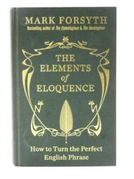 The Elements of Eloquence. How to Turn the Perfect English Phrase. (雄弁の要素)　