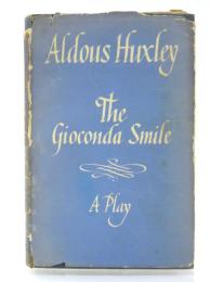 The Gioconda Smile. A Play. From the Short Story in ’Motal Coils.’ ジョコンダの微笑 　戯曲　