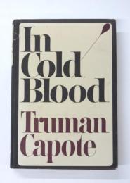 In Cold Blood. A True Account of a Multiple Murder and Its Consequence. 冷血　