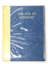 The Sun at Midnight. Notes on the Story of Civilization Seen as the History of the Great Experimental Work of the Supreme Scientist. Aphorisms (Not yet in proper numbered sequence) As from the week-end in Amsterdam，May 2-4，5 1969.