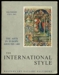 The International Style. The Arts in Europe Around 1400. ocrober 23 - December 2， 1962.
