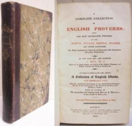 A Complete Collection of English Proverbs; Also the Most Celebrated Proverbs of the Scotch，Italian，French，Spanish，and other Languages. Reprinted Verbatim from the Edition of 1768. J.レイ　英語諺辞典　
