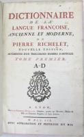 Dictionnaire de la Langue Francoise，Ancienne et Moderne，de Pierre Richelet. Nouvelle edition，Augmentee d’un Tres-grand Nombre d’Articles. リシュレ　フランス語辞典　