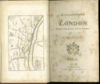 The History and Antiquities of London，Westminster，Southwark. And Parts Adjacent. With Engravings. ロンドン、ウェストミンスター、サザークの歴史と古事
