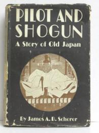 Pilot and Shogun. A Story of Old Japan. 家康と三浦安針　