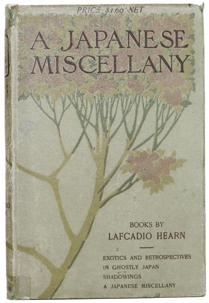 A Japanese Miscellany. 「日本雑録」 (Hearn，Lafcadio ラフカディオ