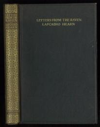 Letters from the Raven. Being the Correspondence of Lafcadio Hearn with Henry Watkin. With Introduction and Critical Comment by the Editor Milton Bronner. 「小泉八雲書簡集: 大鴉の手紙」　