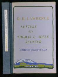 D.H.Lawrence: Letters to Thomas ＆ Adele Seltzer. Edited by Gerald M.Lacy.