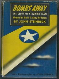 Bombs Away. The Story of a Bomber Team. Written for the U.S.Army Air Forces by John Steinbeck. With 60 Photographs by John Swope. 「爆弾投下」　