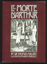 Le Morte D'Arthur. Illustrated by Aubrey Beardsley.