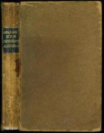 New University Algebra:Theoretical and Practical Treatise， Containing Many New and Original Methods and Applications. For Colleges and High Schools. [Robinson’s Mathematical Series.]
