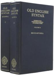 Old English Syntax. Vol.1: Concord，the Parts of Speech，and the Sentence. Vol.2: Subordination Independent Elements，and Element Order.