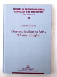 Grammaticalisation Paths of Have in English. [Studies in English medieval language and literature vol.24]