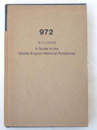 A Guide to the Middle English Metrical Romances. Dealing with English and Germanic Legends and with the Cycles of Charlemagne and of Arthur. [Yale Studies in English，IX]