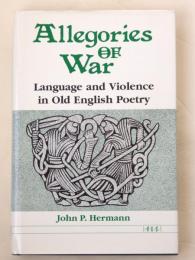 Allegories of War. Language and Violence in Old English Poetry.