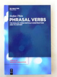 Phrasal Verbs. The English Verb-Particle Construction and its History. [Topics in English Linguistics 78]