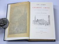 The Story of Charing Cross. And its Immediated Neighbourhood. With a Frontispiece and Plan.