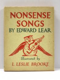 Nonsense Songs by Edward Lear. Author of ’The Book of Nonsense’. With Drawings by L.Leslie Brook.