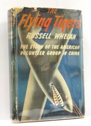 The Flying Tigers. The Story of the American Volunteer Group.