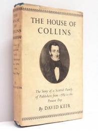 The House of Collins. The Story of a Scottish Family of Publishers from 1789 to the Present Day.