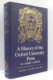 A History of the Oxford University Press. Volume 1. To the Year 1780. With a Appendix. Listing the Titles of Books Printed There 1690-1780. [Vol.1 only.]