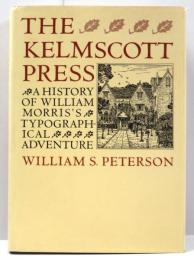 The Kelmscott Press. A History of William Morris’s Typographical Adventure. ケルムスコット・プレス