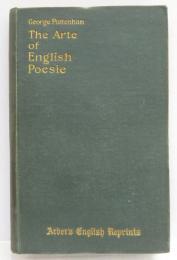 The Arte of English Poesie. 1589. Edited by Edward Arber. [English Reprints]