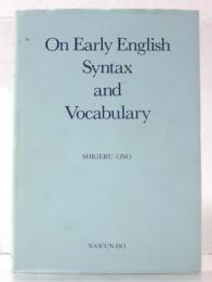 On Early English Syntax and Vocabulary.