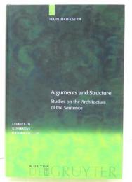 Arguments and Structure. Studies on the Architecture of the Sentence.