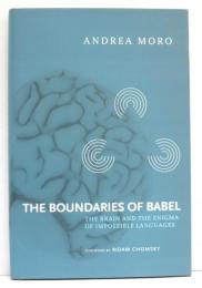 The Boundaries of Babel. The Brain and the Enigma of Impossible Languages.