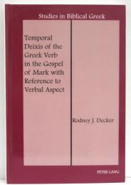 Temporal Deixis of the Greek Verb in the Gospel of Mark with Reference to Verbal Aspect.