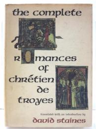The Complete Romances of Chretien de Troyes. Translated with an Introductioin by David Staines. クレティアン・ド・トロワ作品集　