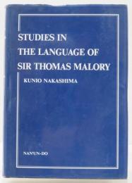 Studies in the Language of Sir Thomas Malory.