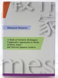 A Study of Narrative Techniques: Comparative Approaches to Works of Henry James and Selected Japanese Authors.