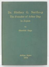 Dr.Birdsey G.Northrop the Founder of Arbor Day in Japan. (英)　緑化の恩人　ノースロップ博士　