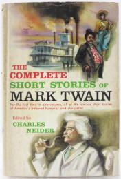 The Complete Short Stories of Mark Twain. Now Collected for the First Time. Edited with an Introduction by Charles Neider. マーク・トウェイン短編全集　