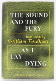 The Sound and Fury & As I Lay Dying. With a New Appendix as a Foreword by the Author. 響きと怒り　死の床に横たわりて　