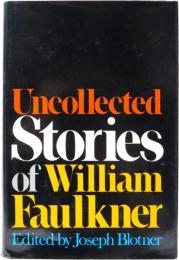 Uncollected Stories of William Faulkner. ウィリアム・フォークナー未収録作品集　