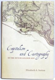 Capitalism and Cartography in the Dutch Golden Age.
