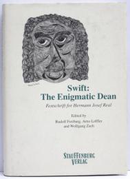 Swift: The Enigmatic Dean. Dean Festschrift for Hermann Josef Real. Edited by Rudolf Freiburg，Arno Loffler and Wolfgang Zach with the assistance of Jan Schnitker. [Studies in English and Comparative Literature 12]
