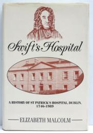 Swift’s Hospital. A History of St Patrick’s Hospital，Dublin，1746 - 1989.