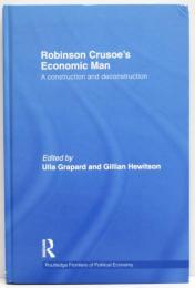 Robinson Crusoe’s Economic Man. A Construction and Deconstruction. [Routledge Frontiers of Political Economy 146]