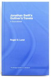 Jonathan Swift’s Gulliver’s Travels. A Sourcebook. [Routledge Guides to Literature]