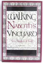 Walking Naboth’s Vineyard. New Studies of Swift. [Ward-Phillips Lectures in English Language and Literature 13]